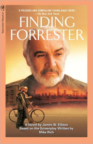 Title: Finding Forrester: A Novel, Author: James W. Ellison