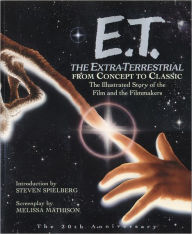 E.T. the Extra-Terrestrial: The Illustrated Story of the Film and the Filmmakers