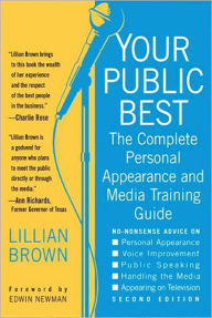 Your Public Best: The Complete Guide to Making Successful Public Appearances / Edition 2