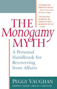 Title: The Monogamy Myth: A Personal Handbook for Recovering from Affairs, Author: Peggy Vaughan