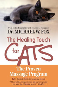 Title: Healing Touch for Cats: The Proven Massage Program for Cats, Author: Michael W. Fox