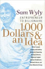 1,000 Dollars and an Idea: Entrepreneur to Billionaire