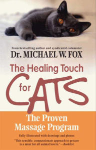 Title: The Healing Touch for Cats: The Proven Massage Program, Author: Michael W. Fox