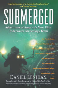 Title: Submerged: Adventures of America's Most Elite Underwater Archeology Team, Author: Daniel Lenihan