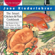 Title: The Smart Chicken and Fish Cookbook: Over 200 Delicious and Nutritious Recipes for Main Courses, Soups, and Salads, Author: Jane Kinderlehrer
