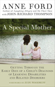 Title: A Special Mother: Getting Through the Early Days of a Child's Diagnosis of Learning Disabilities and Related Disorders, Author: Anne Ford