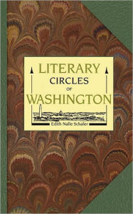 Title: Literary Circles of Washington, Author: Edith Schafer