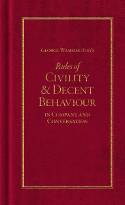 Title: George Washington's Rules of Civility and Decent Behaviour, Author: George Washington