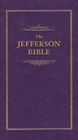 Jefferson Bible: The Life and Morals of Jesus of Nazareth