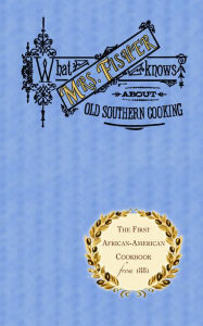 Title: What Mrs. Fisher Knows About Old Southern Cooking, Author: Abby Fisher