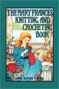 Title: Mary Frances Knitting & Crocheting Book, Author: Jane Boyer