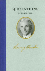 Title: Quotations of Henry Ford, Author: Henry Ford
