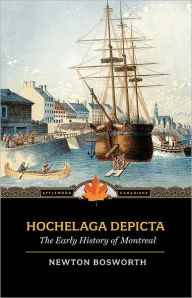 Title: Hochelaga Depicta: Or the Early History of Montreal, Author: Newton
