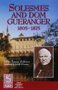 Title: Solesmes and Dom Gueranger, Author: Solesmes