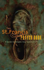 The St. Francis Prayer Book: A Guide to Deepen Your Spiritual Life