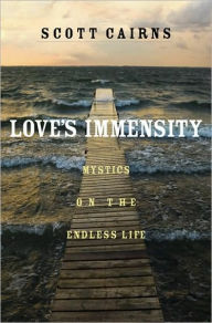 Love's Immensity: Mystics on the Endless Life