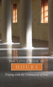 Title: Little Book of Hours: Praying with Community of Jesus - Revised Edition (Revised), Author: Frederica Mathewes-Green