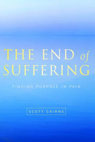 The End of Suffering: Finding Purpose in Pain