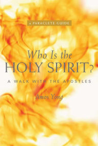 Title: Who is the Holy Spirit: A Walk with the Apostles, Author: Amos Yong