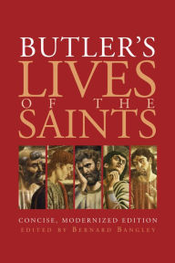 Title: Butler's Lives of the Saints: Concise, Modernized Edition, Author: Bernard Bangley