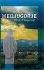 Medjugorje: What's Happening?