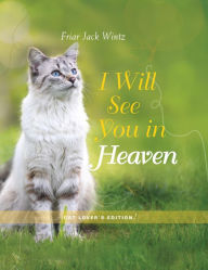 Title: I Will See You in Heaven (Cat Lover's Edition), Author: Friar Jack Wintz