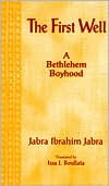 Title: The First Well: A Bethlehem Boyhood / Edition 1, Author: Jabra Ibrahim Jabra