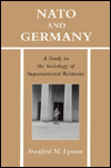 Title: NATO and Germany: A Study in the Sociology of Supranational Relations, Author: Stanford Lyman