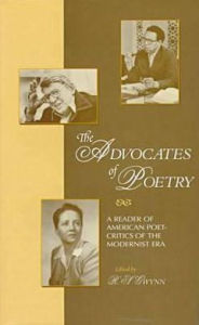 Title: The Advocates of Poetry: A Reader of American Poet-Critics of the Modernist Era, Author: R S Gwynn