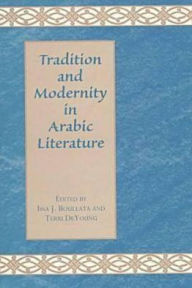 Title: Tradition and Modernity in Arabic Literature, Author: Terri DeYoung