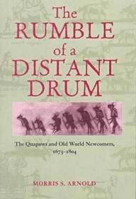 The Rumble of a Distant Drum: The Quapaws and the Old World Newcomers, 1673-1804 / Edition 1