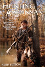Hunting Arkansas: The Sportsman's Guide to Natural State Game