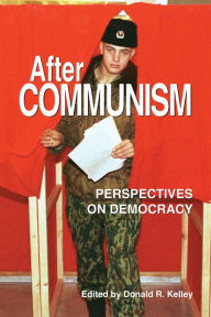 Title: After Communism: Perspectives on Democracy, Author: Donald R. Kelley