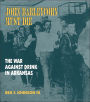 John Barleycorn Must Die: The War Against Drink in Arkansas