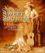 Our Own Sweet Sounds: A Celebration of Popular Music in Arkansas / Edition 2