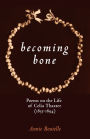Becoming Bone: Poems on the Life of Celia Thaxter (1835-94)