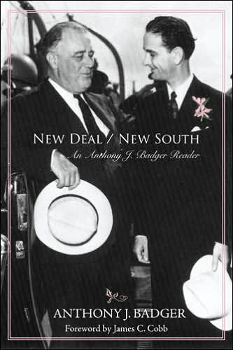 New Deal / New South: An Anthony J. Badger Reader