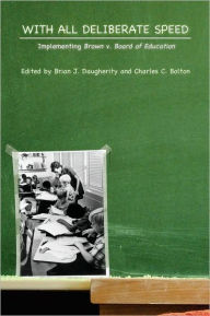 Title: With All Deliberate Speed: Implementing Brown v. Board of Education, Author: Brian J. Daugherity