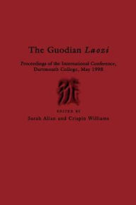 Title: Guodian Laozi: Proceedings of the International Conference, Dartmouth College, May 1998 (Early China Special Monographs), Author: Sarah Allan