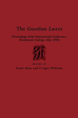 Guodian Laozi: Proceedings of the International Conference, Dartmouth College, May 1998 (Early China Special Monographs)