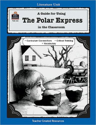 Title: Polar Express: A Guide for Using The Polar Express in the Classroom, Author: Susan Kilpatrick