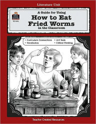 A Guide for Using How to Eat Fried Worms in the Classroom