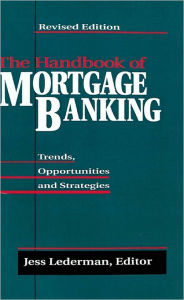 Title: The Handbook Of Mortgage Banking / Edition 2, Author: Jess Lederman