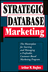 Strategic Database Marketing: The Masterplan for Startign and Managing a Profitable, Customer-Based Marketing Program