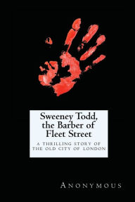 Title: Sweeney Todd, the Barber of Fleet Street: A Thrilling Story of the Old City of London:, Author: Anonymous