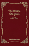 The Divine Conquest: Settle for Nothing Less Than the Power of God