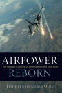 Airpower Reborn: The Strategic Concepts of John Warden and John Boyd