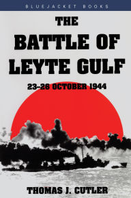 Title: Battle of Leyte Gulf: 23-26 October 1944, Author: Thomas J. Cutler