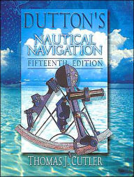 Title: Dutton's Nautical Navigation, 15th Edition / Edition 15, Author: Thomas J Cutler