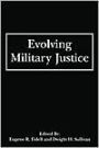 Evolving Military Justice / Edition 1